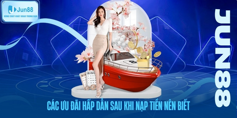 Các ưu đãi hấp dẫn sau khi nạp tiền nên biết